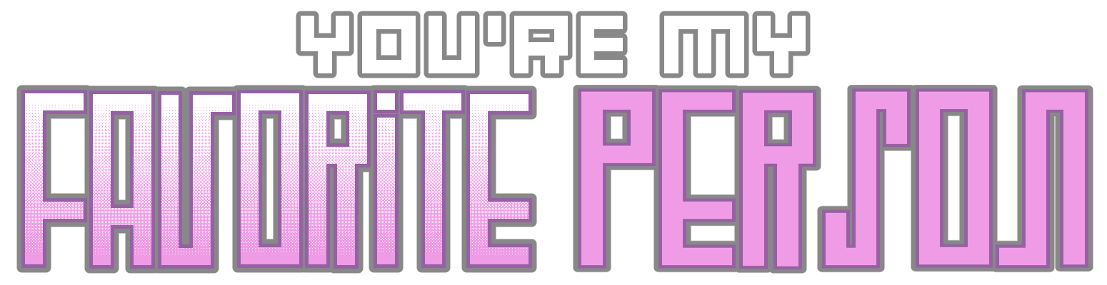 You're My Favorite Person